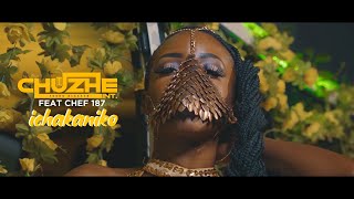 Chuzhe Int ft. Chef 187 - Ichakaniko (Official Video)