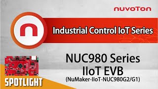 NUC980 IIoT 평가 보드 "NuMaker-IIoT-NUC980G2/G1" 소개