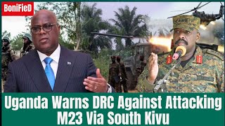 Uganda Warns DRC Against Attacking M23 Via South Kivu
