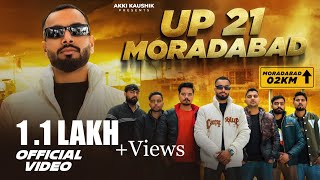 UP 21 MORADABAD (Official Video) |Akki Kaushik | Latest Hindi Song 2024