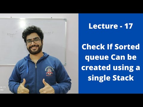 Lecture-17 || Check if a queue can be converted into sorted queue using stack