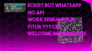 SCRIPT BOT WHATSAPP TERBARU 😼 WORK 💯% NO API 🙀 FITUR ?? CEK