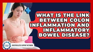 What Is the Link Between Colon Inflammation and Inflammatory Bowel Disease?