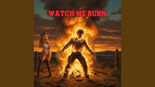 Watch Me Burn