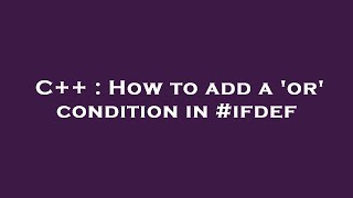 C++ : How to add a 'or' condition in #ifdef