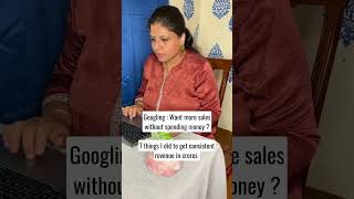 Googling : Want More Sales Without Spending Money?
