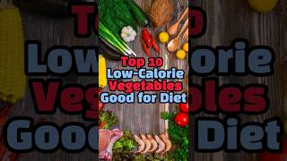 Top 10 Low-Calorie Vegetables Good for Diet (calories per 100g) #top10food