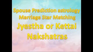 Spouse Prediction astrology marriage star matching Jyestha or Kettai Nakshatras