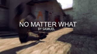 NO MATTER WHAT by Samuel