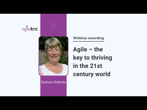 Agile – the key to thriving in the 21st century: webinar with Barbara Roberts.