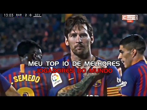 TOP 10 DE MELHORES JOGADORES DO MUNDO
