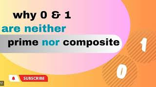 Unveiling the Mystery: Why 0 and 1 are Neither Prime nor Composite!