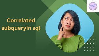 Correlated Subquery In SQL |SQL Basics|