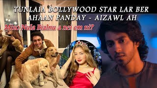 Tunlai a Bollywood Actor lar ber Ahaan Panday Aizawlah
