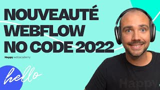 Les Nouveauté Webflow Présenté à la No Code Conf Webflow 2022