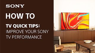 Sony TV Tips: Improve your TV’s Performance