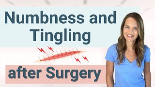 How to Reduce Numbness and Tingling after Surgery and What Causes it