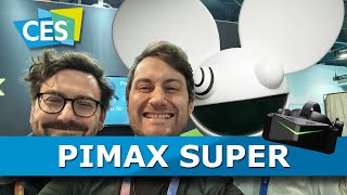 CES2025 | Pimax CRYSTAL SUPER FIRST LOOK