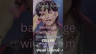 [Straykids Reaction] when they ask you to come backstage with them 🤩🎤 Collab w/ @k-str4y  #skz