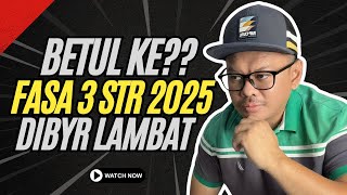 BETUL KE FASA 3 STR 2025 LAMBAT!