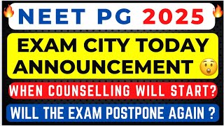 NEET PG 2025 LATEST NEWS TODAY 🔥 CITY CENTRE ANNOUNCEMENT TODAY | EXAM POSTPONED ? COUNSELLING DATE
