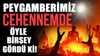 AMAN ALLAH’IM! CEHENNEM NASIL BİR YER BÖYLE? PEYGAMBERİMİZİN sav GÖRDÜKLERİ