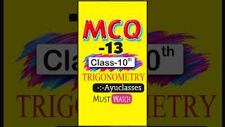 MCQ 13 (Trigonometry class 10) #Ayuclasses #Class10mcq
