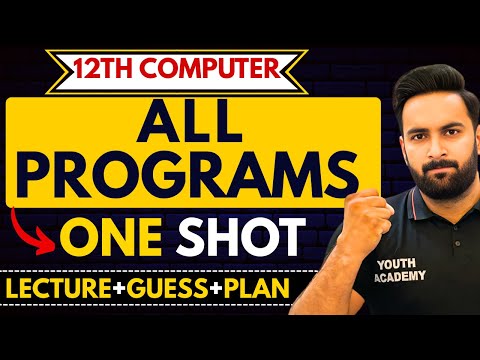 Class 12 COMPUTER : All PROGRAMS in One Shot : Guess + Plan + Lecture : Sir Usama :Youth Academy