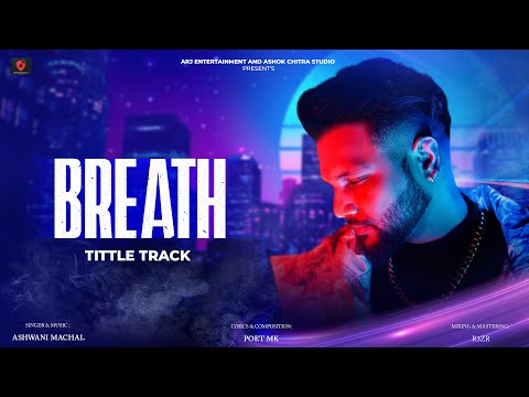 Breath TITLE Track | Breath (Album) | Punjabi Songs | Ashwani Machal