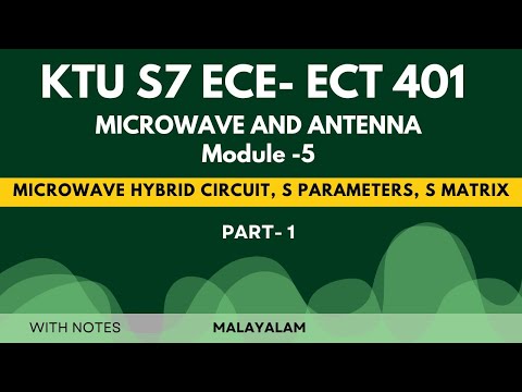 Microwave and Antenna Module 5 | Part 1| Microwave Hybrid Circuits, S Matrix, S parameters| ECT 401