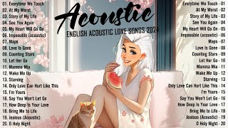 Soft Acoustic Songs 2024 🎈 Best Chill English Acoustic Love Songs 🎈 Top Chill Acoustic Music 2024