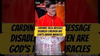 Cardinal Tagle’s Message: Disabled Children Are God’s Hidden Miracles #CardinalTagle  #GodsLove