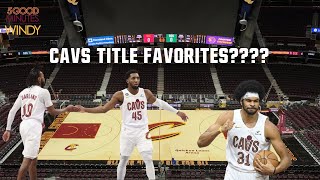 MORE CAVS MOVES COMING? SHOULD THEY BE TITLE FAVORITES? - 5 Good Minutes With Windy