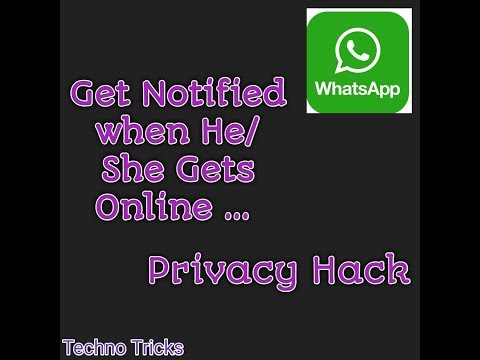 how to get notification when she gets  online ..how to check duration time she gets online for