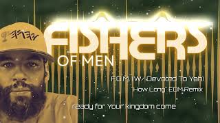 "How Long"  - Devoted To Yah Dance Remix (FOM) Fishers of Men (EDM Music to YHWH)