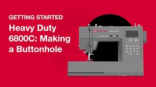 Getting Started Heavy Duty 6800C: Making a Buttonhole
