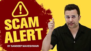 SCAM ALERT | By Sandeep Maheshwari