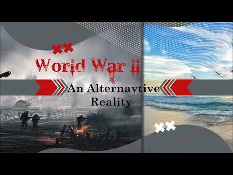 World War II An Alternate Reality