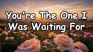 You're the One I Was Waiting For | Romantic Love Song (Lyrics)