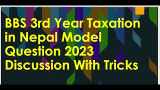 BBS 3rd Year Taxation in Nepal  Model Question 2023 Discussion With Tricks