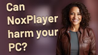 Can NoxPlayer harm your PC?