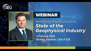 SEG Europe: State of the Energy Industry - Kristian Johansen, CEO of TGS