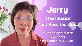 EP.3 --Jerry – The Illusion That Runs the World.