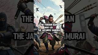 The foreign man who led the japanese samurai #war #warstories #history #shorts