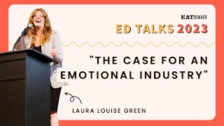 ED Talks 2023: Laura Louise Green, "The Case for an Emotional Industry"