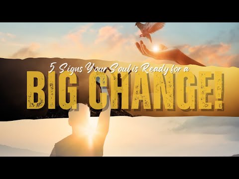 5 Indications That Your Soul is on the Brink of a Major Shift