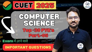 CUET UG 2025 | CUET Computer Science Class | Top-30 PYQ's 2024 Part-05 | by Gaurav Sir #cuet2025