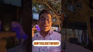 How to close the NCR?