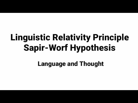 Linguistic Relativity Principle. Sapir-Worf Hypothesis. Language and Thought. Language and culture.