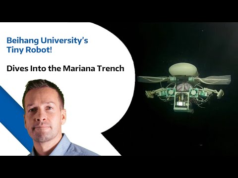 Beihang University’s Tiny Robot  - Dives Into the Mariana Trench